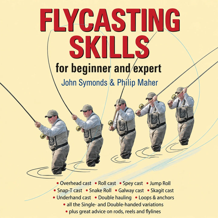 Fly Casting Skills for beginner and expert by John Symonds & Philip Maher